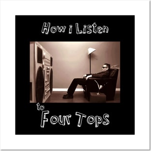 how i listen four tops Posters and Art